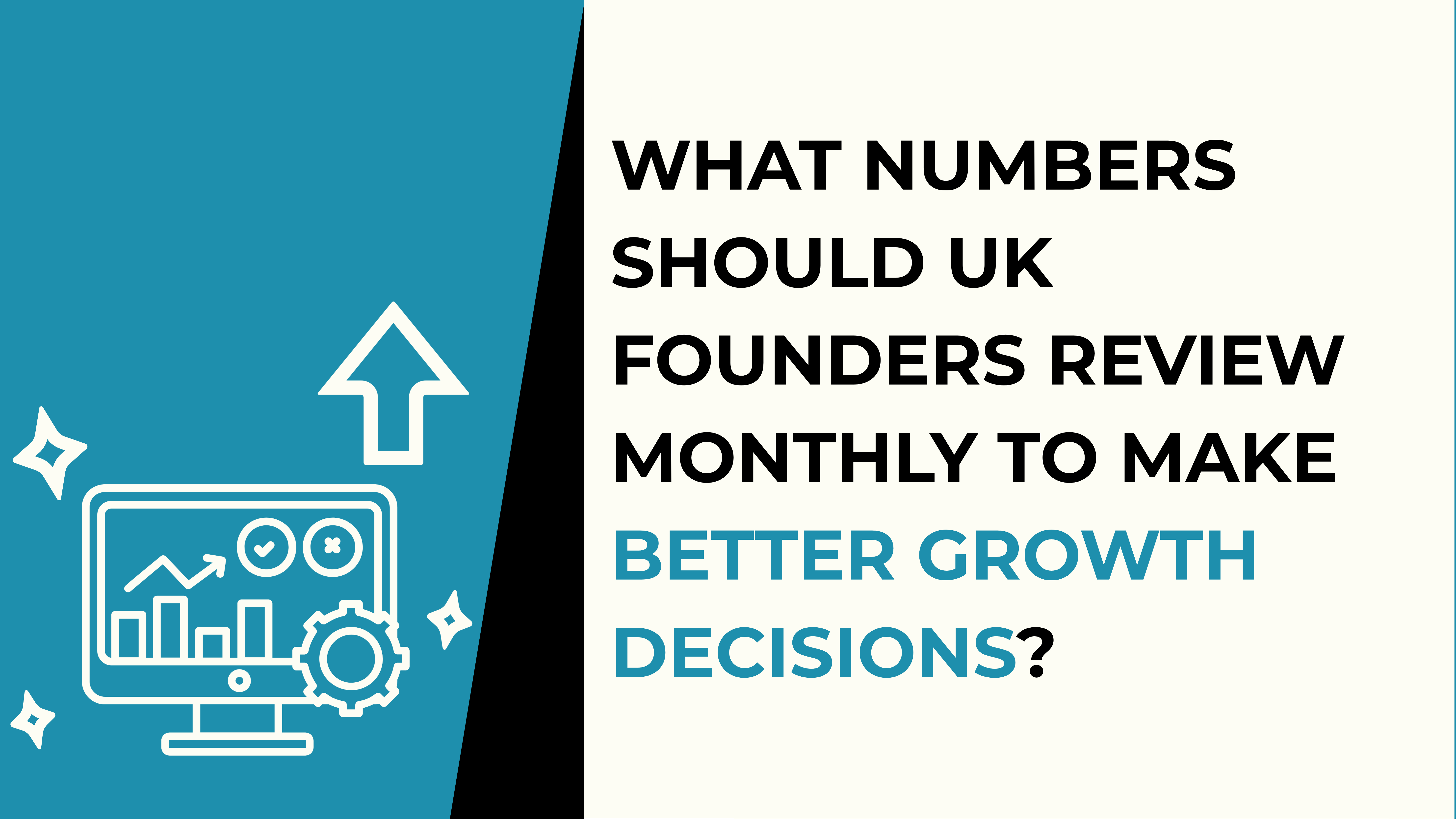 What Numbers Should UK Founders Review Monthly to Make Better Growth Decisions?